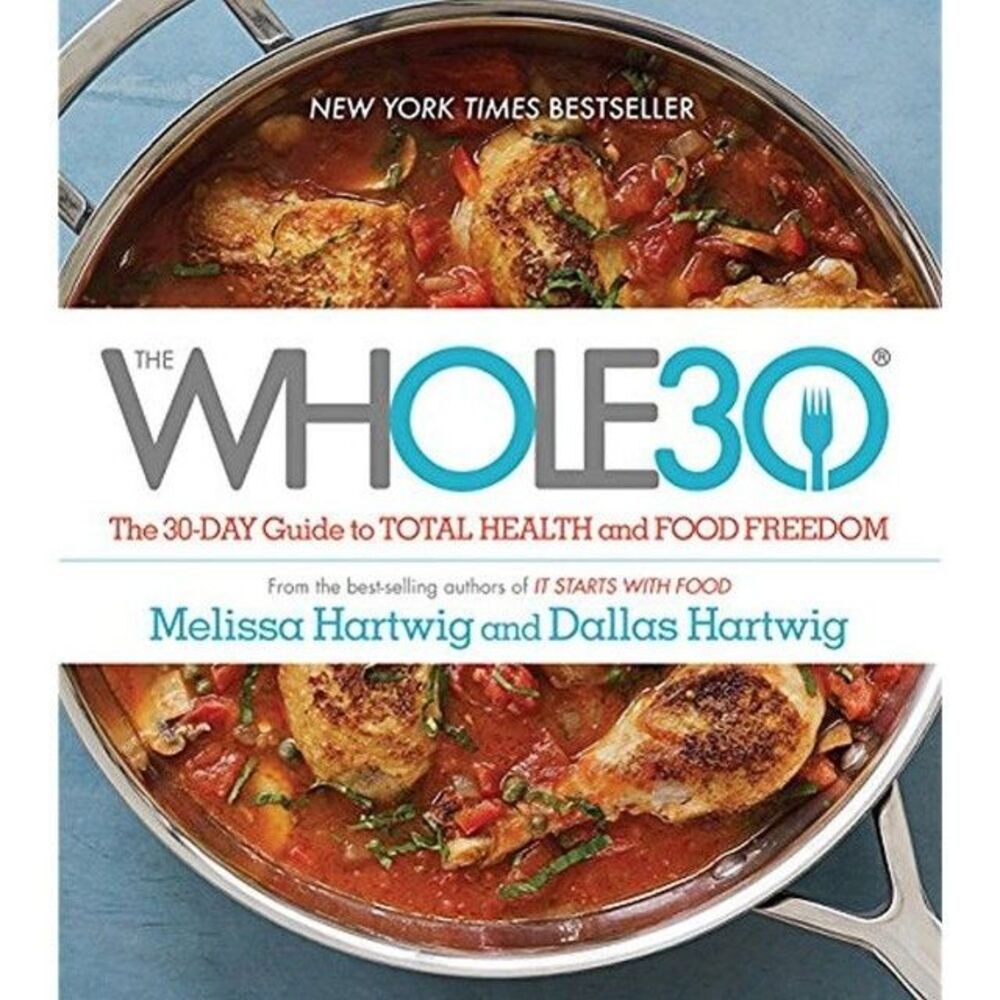 Whole30 : The 30-Day Guide to Total Health and Food Freedom by Melissa Urban and